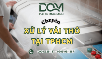Xử lý vải thô TPHCM theo yêu cầu - Đảm bảo chất lượng đầu ra